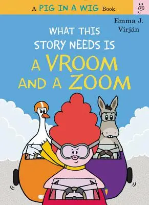 Čo tento príbeh potrebuje, je Vroom a Zoom - What This Story Needs Is a Vroom and a Zoom