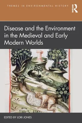 Choroby a životné prostredie v stredovekom a ranom novoveku - Disease and the Environment in the Medieval and Early Modern Worlds