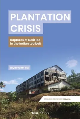 Kríza plantáží: Zlomy života dalitov v indickom čajovom pásme - Plantation Crisis: Ruptures of Dalit Life in the Indian Tea Belt