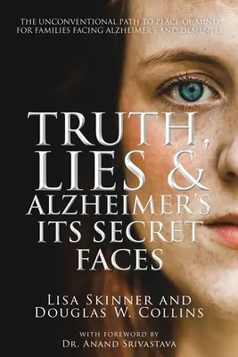 Pravda, lži a Alzheimerova choroba: Alzheimerova choroba: jej tajné tváre - Truth, Lies & Alzheimer's: Its Secret Faces
