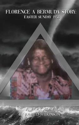Florence Bermudský príbeh: Veľkonočná nedeľa 1953 - Florence A Bermuda Story: Easter Sunday 1953