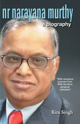 NR Narayana Murthy - životopis - NR Narayana Murthy - A Biography
