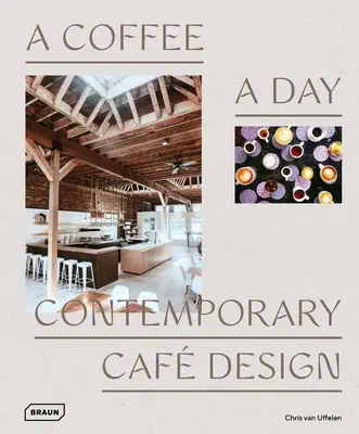Káva denne: Súčasný dizajn kaviarní - A Coffee a Day: Contemporary Caf Design