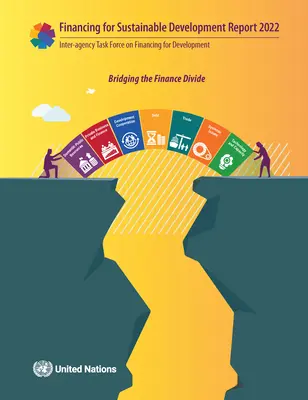 Správa Medziagentúrnej pracovnej skupiny pre financovanie rozvoja 2022 - Report of the Inter-Agency Task Force on Financing for Development 2022