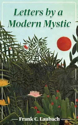 Listy moderného mystika: úryvky z listov písaných v Dansalane, jazero Lanao, Filipínske ostrovy, svojmu otcovi - Letters By A Modern Mystic: Excerpts from Letters Written at Dansalan, Lake Lanao, Philippine Islands, to His Father