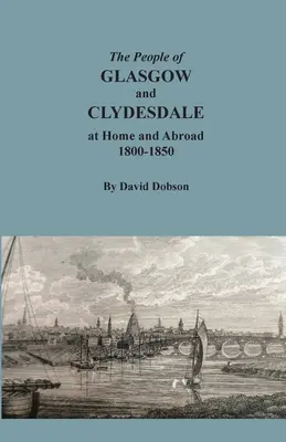 Obyvatelia Glasgowa a Clydesdale doma a v zahraničí, 1800-1850 - The People of Glasgow and Clydesdale at Home and Abroad, 1800-1850