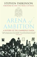 Aréna ambícií - História Cambridgeskej únie - Arena of Ambition - The History of the Cambridge Union