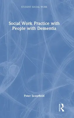 Prax sociálnej práce s ľuďmi s demenciou - Social Work Practice with People with Dementia