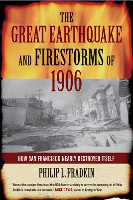 Veľké zemetrasenie a požiare v roku 1906: Ako sa San Francisco takmer zničilo samo - The Great Earthquake and Firestorms of 1906: How San Francisco Nearly Destroyed Itself