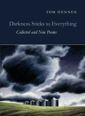 Tma sa lepí na všetko: Zborník a nové básne - Darkness Sticks to Everything: Collected and New Poems