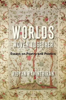 Svety utkané dohromady: Eseje o poézii a poetike - Worlds Woven Together: Essays on Poetry and Poetics