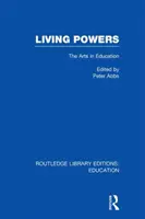 Living Powers (RLE Edu K) - Umenie vo vzdelávaní - Living Powers(RLE Edu K) - The Arts in Education