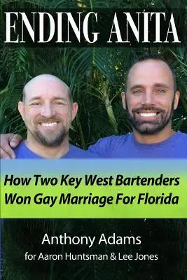 Koniec Anity: Ako dvaja barmani z Key Westu vybojovali pre Floridu manželstvo homosexuálov - Ending Anita: How Two Key West Bartenders Won Gay Marriage For Florida