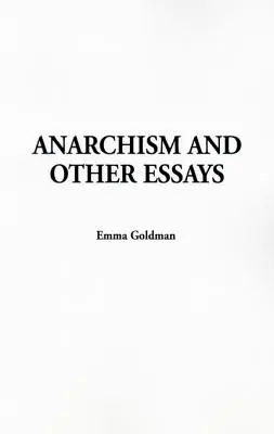 Anarchizmus a iné eseje - Anarchism and Other Essays