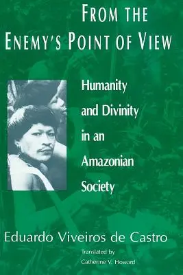 Z pohľadu nepriateľa: Ľudskosť a božstvo v amazonskej spoločnosti - From the Enemy's Point of View: Humanity and Divinity in an Amazonian Society