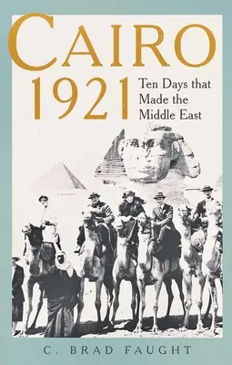 Káhira 1921: Desať dní, ktoré ovplyvnili Blízky východ - Cairo 1921: Ten Days That Made the Middle East