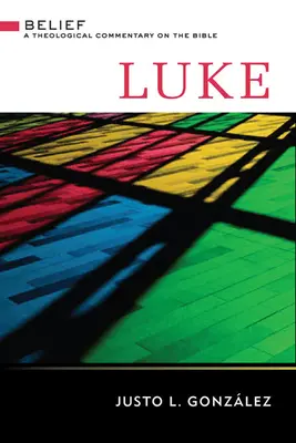 Lukáš: Teologický komentár k Biblii - Luke: A Theological Commentary on the Bible