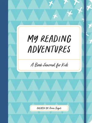Moje čitateľské dobrodružstvá: Knižný denník pre deti - My Reading Adventures: A Book Journal for Kids