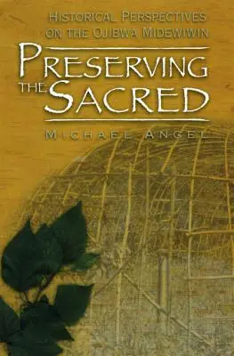 Zachovanie posvätna: Historické perspektívy kmeňa Ojibwa Midewiwin - Preserving the Sacred: Historical Perspectives on the Ojibwa Midewiwin