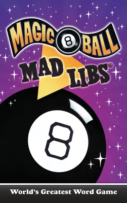 Magic 8 Ball Mad Libs: Najväčšia slovná hra na svete - Magic 8 Ball Mad Libs: World's Greatest Word Game