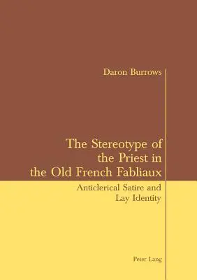 Stereotyp kňaza v starofrancúzskych Fabliaux: Antiklerikálna satira a identita laikov - The Stereotype of the Priest in the Old French Fabliaux: Anticlerical Satire and Lay Identity