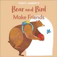 Jonny Lambert's Bear and Bird (Medveď a vták): Pred nástupom do školy sú aj medvede nervózne - Jonny Lambert's Bear and Bird: Make Friends - Even Bears Get Nervous Before Starting School