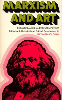 Marxizmus a umenie: Eseje klasické a súčasné - Marxism and Art: Essays Classic and Contemporary