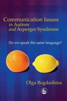 Komunikačné problémy pri autizme a Aspergerovom syndróme: Hovoríme rovnakým jazykom? - Communication Issues in Autism and Asperger Syndrome: Do We Speak the Same Language?