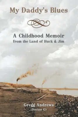 Blues môjho otca: Spomienky na detstvo z krajiny Hucka a Jima - My Daddy's Blues: A Childhood Memoir from the Land of Huck & Jim