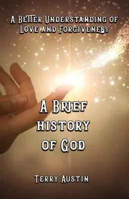 Stručné dejiny Boha: Lepšie pochopenie lásky a odpustenia - A Brief History of God: A Better Understanding of Love and Forgiveness