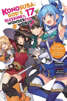 Konosuba: (Light Novel) - Konosuba: God's Blessing on This Wonderful World!, Vol. 17 (Light Novel)