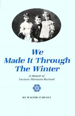 Zvládli sme to cez zimu: Spomienky na chlapčenské roky v severnej Minnesote - We Made It Through the Winter: A Memoir of a Northern Minnesota Boyhood