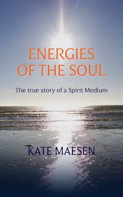 Energie duše: Skutočný príbeh duchovného média - Energies of the Soul: The true story of a Spirit Medium