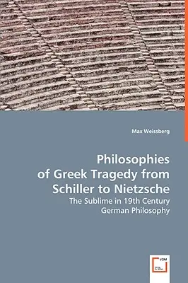 Filozofia gréckej tragédie od Schillera po Nietzscheho - Philosophies of Greek Tragedy from Schiller to Nietzsche