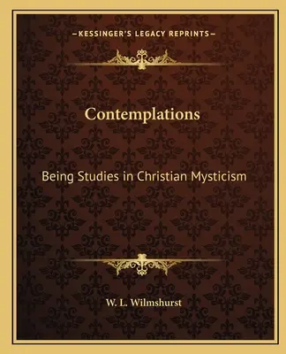 Kontemplácie: Štúdie o kresťanskej mystike - Contemplations: Being Studies in Christian Mysticism