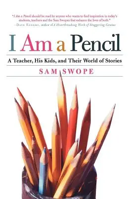 Som ceruzka: Učiteľ, jeho deti a ich svet príbehov - I Am a Pencil: A Teacher, His Kids, and Their World of Stories
