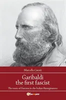 Garibaldi prvý fašista - Garibaldi the first fascist