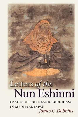 Listy mníšky Ešinni: Podoby budhizmu Čistej zeme v stredovekom Japonsku - Letters of the Nun Eshinni: Images of Pure Land Buddhism in Medieval Japan