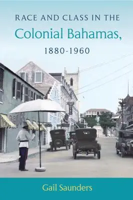 Rasa a trieda na koloniálnych Bahamách v rokoch 1880 - 1960 - Race and Class in the Colonial Bahamas, 1880-1960