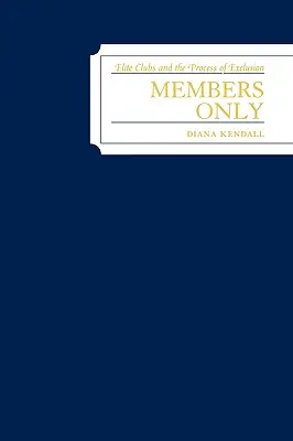 Len pre členov: Elitné kluby a proces vylúčenia - Members Only: Elite Clubs and The Process of Exclusion