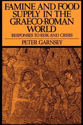 Hladomor a zásobovanie potravinami v grécko-rímskom svete: Reakcie na riziko a krízu - Famine and Food Supply in the Graeco-Roman World: Responses to Risk and Crisis