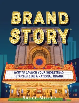 Príbeh značky: Ako spustiť svoj startup ako národnú značku - Brand Story: How to Launch Your Shoestring Startup Like a National Brand