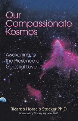 Náš súcitný kozmos: Prebudenie do prítomnosti nebeskej lásky - Our Compassionate Kosmos: Awakening to the Presence of Celestial Love
