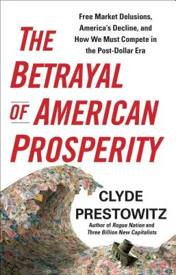 Zrada americkej prosperity - The Betrayal of American Prosperity