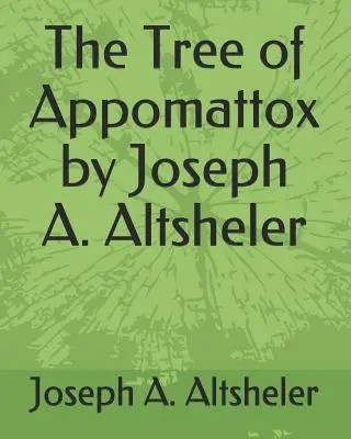 The Tree of Appomattox by Joseph A. Altsheler