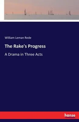 The Rake's Progress: Dráma v troch dejstvách - The Rake's Progress: A Drama in Three Acts