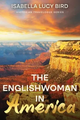 Angličanka v Amerike: Séria viktoriánskych cestopisov (s poznámkami) - The Englishwoman in America: Victorian Travelogue Series (Annotated)
