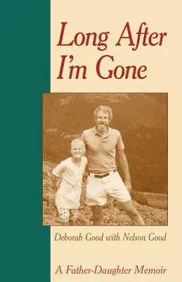 Dlho po tom, čo som odišiel: Memoáre otca a dcéry - Long After I'm Gone: A Father-Daughter Memoir