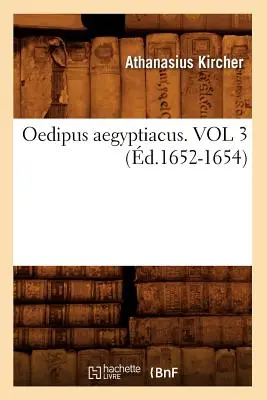 Oidipus Aegyptiak. Vol 3 (d.1652-1654) - Oedipus Aegyptiacus. Vol 3 (d.1652-1654)