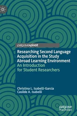 Výskum osvojovania si druhého jazyka v študijnom prostredí v zahraničí: Úvod do problematiky pre študentských výskumníkov - Researching Second Language Acquisition in the Study Abroad Learning Environment: An Introduction for Student Researchers